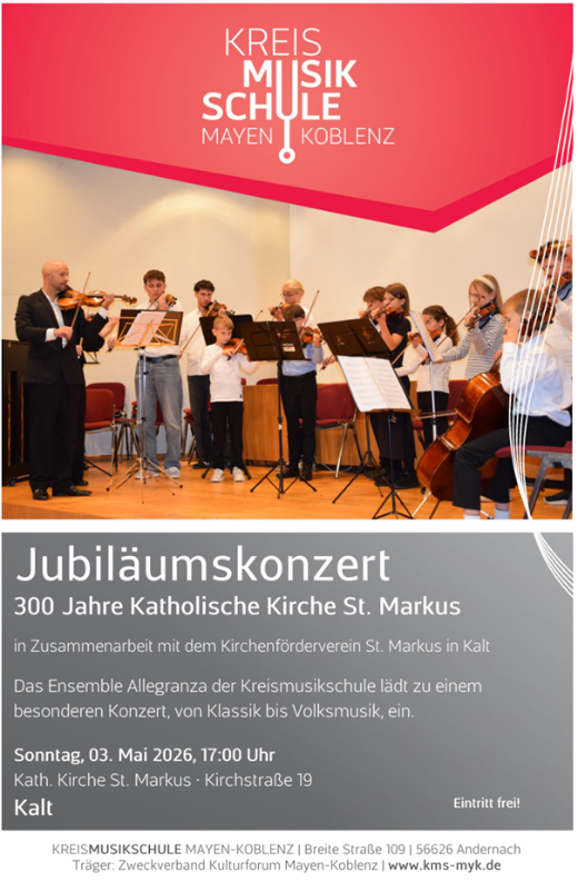 Man sieht die Einladung zum Jubiläumskonzert der Kirche in Kalt am 03.05.2026, oben rot und unten grau unterlegt, dazwischen eine Gruppe Jugendlicher und Erwachsener, die Instrumente spielen (c) Förderverein St. -Markus-Kirche und Kreismusikschule Mayen-Koblenz Man sieht die Einladung zum Jubiläumskonzert der Kirche in Kalt am 03.05.2026, oben rot und unten grau unterlegt, dazwischen eine Gruppe Jugendlicher und Erwachsener, die Instrumente spielen