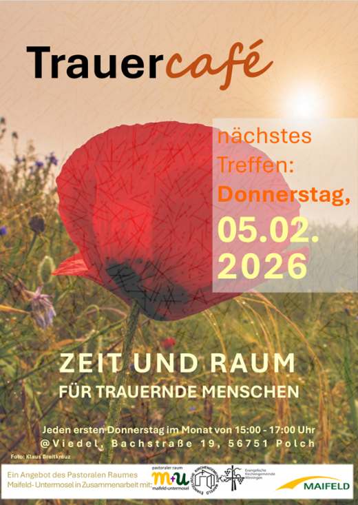 Man sieht die Einladung zum Trauercafé des Pastoralen Raums Maifeld-Untermosel am 05.02.26 im Hintergrund eine Blumenwiese bei Sonne, im Vordergrund eine rote Mohnblüte (c) Pastoraler Raum Maifeld-Untermosel Man sieht die Einladung zum Trauercafé des Pastoralen Raums Maifeld-Untermosel am 05.02.26 im Hintergrund eine Blumenwiese bei Sonne, im Vordergrund eine rote Mohnblüte